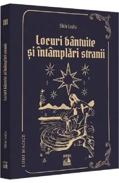 Locuri bantuite si intamplari stranii