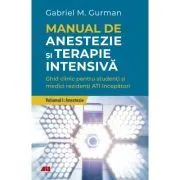 Manual de anestezie si terapie intensiva. Volumul 1. Anestezie de Gabriel Gurman