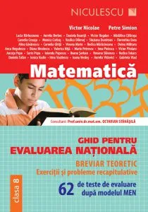 Matematica. Ghid pentru Evaluarea Nationala. Clasa a VIII-a. 62 de teste de evaluare dupa modelul MEN de Petre Simion