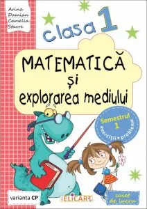 Matematica si explorarea mediului. Clasa I. Semestrul I - var. CP de Arina Damian