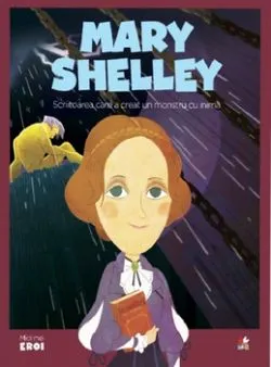 Micii eroi. Mary Shelley