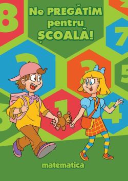 Ne pregătim pentru școală. Matematică
