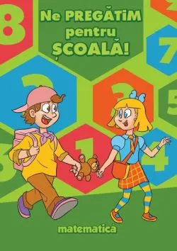 Ne pregătim pentru școală. Matematică