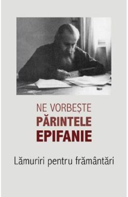 Ne vorbeste parintele Epifanie Vol. 1