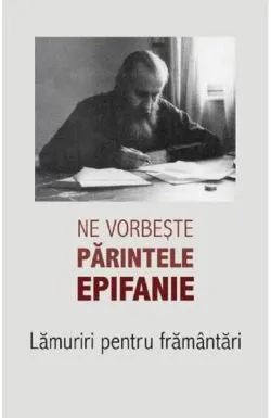 Ne vorbeste parintele Epifanie Vol. 1