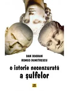 O istorie necenzurata a sulfelor de Dan Bogdan
