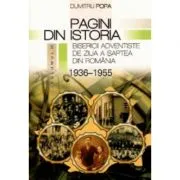 Pagini din istoria Bisericii Adventiste din Romania, volumul 3 de Dumitru Popa