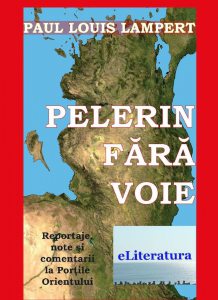 Pelerin fara voie. Reportaje, note si comentarii la Portile Orientului