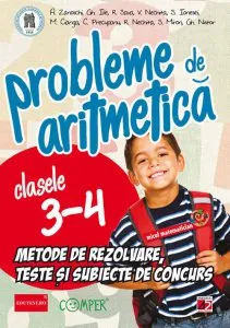 Probleme de aritmetica. Metode de rezolvare, teste si subiecte de concurs, clasele III-IV de A. Zanoschi