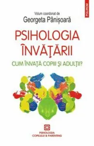 Psihologia invatarii. Cum invata copiii si adultii' de Georgeta Panisoara