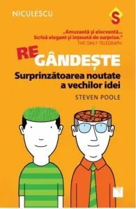 REgandeste. Surprinzatoarea noutate a vechilor idei de Steven Poole