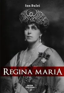 Regina Maria. Puterea amintirii de Ion Bulei