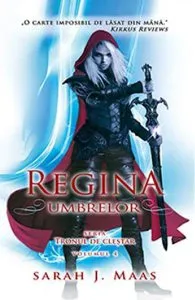Regina umbrelor. Seria Tronul de clestar. Vol.4 de Sarah J. Maas