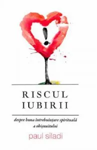 Riscul iubirii de Paul Siladi