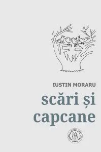 Scări și capcane. Antologie de autor. 1972-2018 de Iustin Moraru