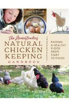 The Homesteader's Natural Chicken Keeping Handbook de Amy K. Fewell