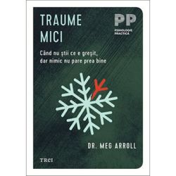 Traume mici. Cand nu stii ce e gresit, dar nimic nu pare prea bine