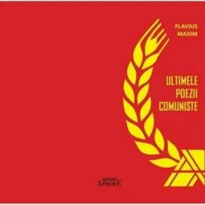 Ultimele poezii comuniste de Flavius Maxim
