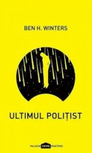 Ultimul politist de Ben H. Winters