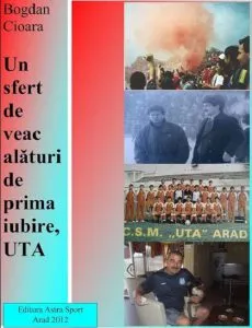 Un sfert de veac alaturi de prima iubire, UTA. Volumul 1