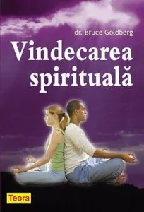 Vindecarea spirituala de Dr. Bruce Goldberg