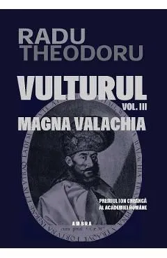 Vulturul Vol.3: Magna Valachia de Radu Theodoru