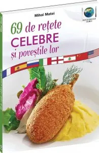69 de retete celebre si povestile lor de Mihai Matei