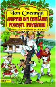 Amintiri din copilarie. Povesti. Povestiri de Ion Creanga