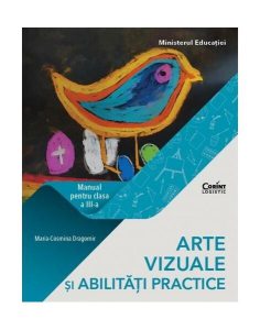 Arte vizuale și abilități practice. Manual pentru clasa a III-a