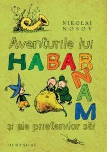 Aventurile lui habarnam ai ale prietenilor sai de Nikolai Nosov