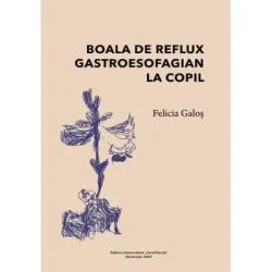 Boala de reflux gastroesofagian la copil de Felicia Galos