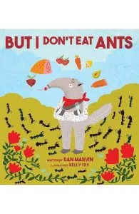 But I Don't Eat Ants de Dan Marvin
