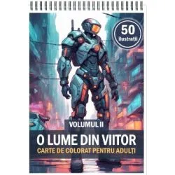 Carte de colorat cu 50 de ilustratii, O lume din viitor, Volumul 2