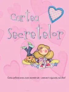 Cartea secretelor. Cartea perfecta pentru toate secretele tale - pastrate in siguranta, sub cheie!