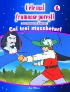 Cele mai frumoase povesti - DVD nr. 6 - Cei 3 muschetari