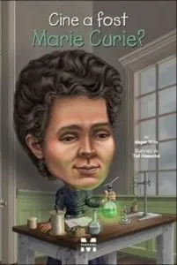 Cine a fost Marie Curie? de Megan Stine