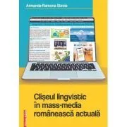 Cliseul lingvistic in mass-media romaneasca actuala de Armanda-Ramona Stroia