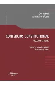 Contencios constitutional. Editia a 2-a. Proceduri si teorie de Ioan Muraru