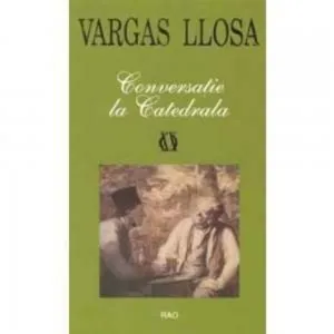 Conversatie la Catedrala de Mario Vargas Llosa