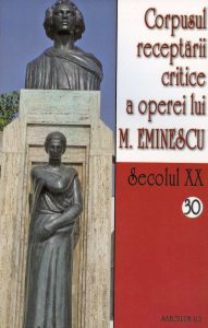 Corpusul receptarii critice a operei lui M. Eminescu, Secolul XX, Vol. 30-31