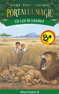 Cu leii in Savana. Portalul magic nr. 11. ed. 3 de Mary Pope Osborne