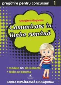 Culegere pregatire pentru concursuri - Comunicare in Limba Romana, Clasa I de Georgiana Gogoescu