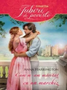 Cum m-am maritat cu un marchiz de Anna Harrington
