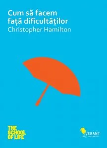 Cum sa facem fata dificultatilor de Christopher Hamilton