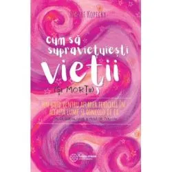 Cum sa supravietuiesti vietii si mortii de Robert Kopecky