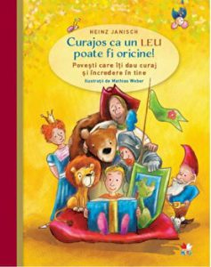 Curajos ca un leu poate fi oricine. Povesti care iti dau curaj si incredere in tine