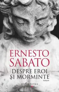 Despre eroi si morminte de Ernesto Sabato