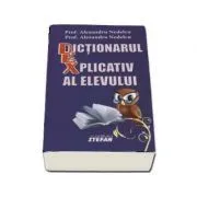 Dictionarul explicativ al elevului (Alexandra si Alexandru Nedelcu) de Alexandra Nedelcu