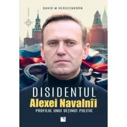 Disidentul. Alexei Navalnii. Profilul unui detinut politic de David M. Herszenhorn