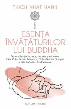 Esenta invataturilor lui Buddha de Thich Nhat Hanh